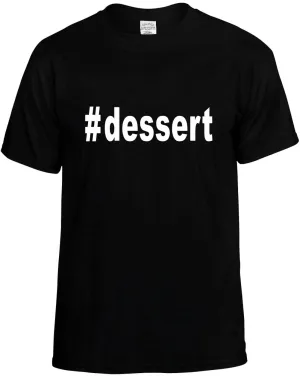 #Dessert Hashtag Unisex T-Shirt Novelty Graphic Tee Shirt