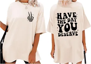 Have The Day You Deserve Shirt Skeleton Graphic Oversized T-Shirt Inspirational Positive Saying Shirt Casual Tee Tops