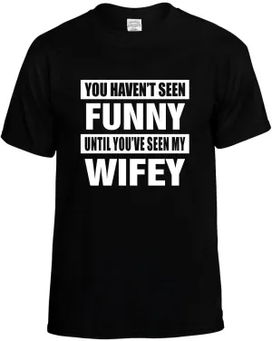 Haven'T seen / seen my Wifey Unisex T-Shirt Novelty Graphic Tee Shirt